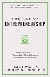 The Art of Entrepreneurship: The Proactive Method to Turn the Time, Talent, and Resources You Have Into What You Want cover