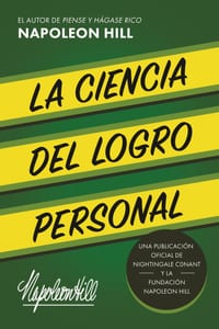 La Ciencia del Logro Personal (the Science of Personal Achievement): Una Publicación Oficial de Nightingale Conant Y La Fundación Napoleon Hill cover