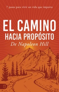 El Camino Hacia Propósito: 7 Pasos Para Vivir Un Vida Que Importa cover