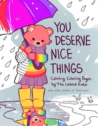 You Deserve Nice Things: Calming Coloring Pages by Thelatestkate (Art for Anxiety, Positive Message Coloring Book, Coloring with Thelatestkate, Self E cover
