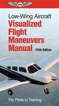 Low-Wing Aircraft Visualized Flight Maneuvers Manual: For Pilots in Training cover