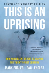 This Is an Uprising: How Nonviolent Revolt Is Shaping the Twenty-First Century cover