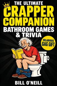 The Ultimate Crapper Companion: Explosive Trivia, Bathroom Games and Other Cool Stuff To Keep You Entertained While You Poop (Gag Gifts for Men) cover