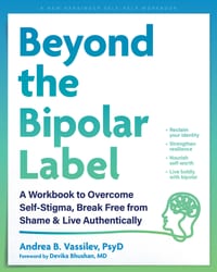 Beyond the Bipolar Label: A Workbook to Overcome Self-Stigma, Break Free from Shame, and Live Authentically cover