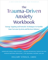 Trauma-Driven Anxiety Workbook: Energy Tapping and Somatic Techniques to Soothe Your Nervous System and Restore Balance cover