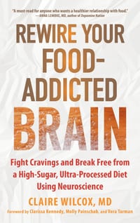 Rewire Your Food-Addicted Brain: Fight Cravings and Break Free from a High-Sugar, Ultra-Processed Diet Using Neuroscience cover