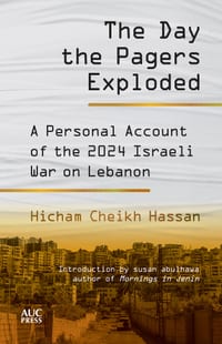 The Day the Pagers Exploded: A Personal Account of the 2024 Israeli War on Lebanon cover