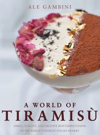 A World of Tiramisù: Simple, Elegant, and Creative Reinterpretations of the World's Favorite Italian Dessert cover