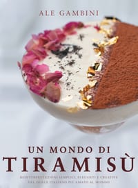 Un Mondo Di Tiramisù: Reinterpretazioni semplici, eleganti e creative del dolce italiano più amato al mondo cover