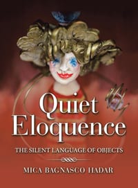 Quiet Eloquence: The Silent Language of Objects cover