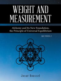 Weight and Measurement: Alchemy and Its New Foundation, the Principle of Universal Equilibrium cover