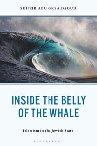 Inside the Belly of the Whale: Islamism in the Jewish State cover