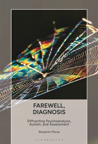 Farewell, Diagnosis: Diffracting Psychoanalysis, Autism, and Assessment cover