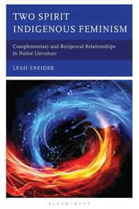 Two Spirit Indigenous Feminism: Complementary and Reciprocal Relationships in Native Literature cover