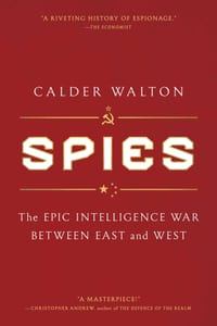 Spies: The Epic Intelligence War Between East and West cover