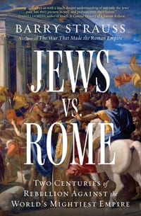 Jews vs. Rome: Two Centuries of Rebellion Against the World's Mightiest Empire cover