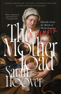 The Motherload: Episodes from the Brink of Motherhood cover