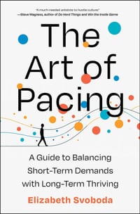 The Art of Pacing: A Guide to Balancing Short-Term Demands with Long-Term Thriving cover