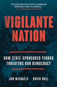 Vigilante Nation: How State-Sponsored Terror Threatens Our Democracy cover