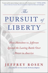 The Pursuit of Liberty: How Hamilton vs. Jefferson Ignited the Lasting Battle Over Power in America cover