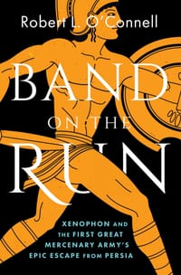 Band on the Run: Xenophon and the First Great Mercenary Army's Epic Escape from Persia cover