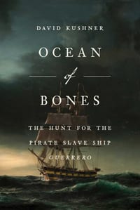 Ocean of Bones: The Hunt for the Pirate Slave Ship Guerrero cover