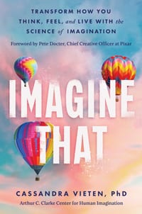 Imagine That: Transform How You Think, Feel, and Live with the Science of Imagination cover