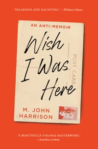 Wish I Was Here: An Anti-Memoir cover