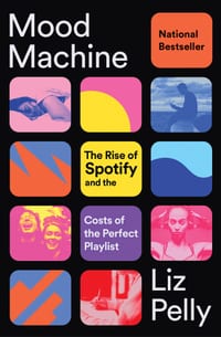 Mood Machine: The Rise of Spotify and the Costs of the Perfect Playlist cover