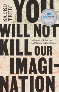 You Will Not Kill Our Imagination: A Memoir of Palestine and Writing in Dark Times cover