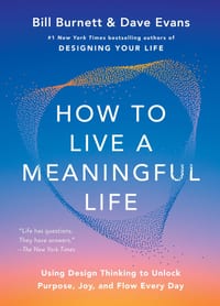 How to Live a Meaningful Life: Using Design Thinking to Unlock Purpose, Joy, and Flow Every Day cover