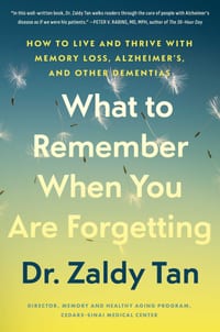 What to Remember When You Are Forgetting: How to Live and Thrive with Memory Loss, Alzheimer's, and Other Dementias cover