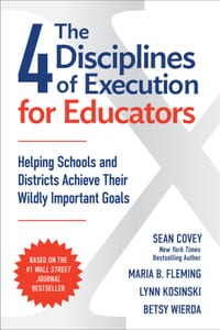The 4 Disciplines of Execution for Educators: Helping Schools and Districts Achieve Their Wildly Important Goals cover