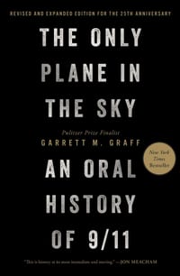 The Only Plane in the Sky (Revised and Expanded Edition for the 25th Anniversary): An Oral History of 9/11 cover