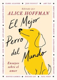 El Mejor Perro del Mundo/The Best Dog in the World: Ensayos Sobre El Amor cover