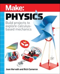 Make: Physics: Build Projects to Explore Calculus-Based Mechanics cover
