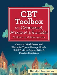 CBT Toolbox for Depressed, Anxious & Suicidal Children and Adolescents: Over 220 Worksheets and Therapist Tips to Manage Moods, Build Positive Coping cover