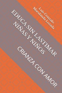Educa Sin Lastimar: Niños Y Niñas Crianza Con Amor cover