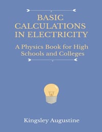 Basic Calculations in Electricity: A Physics Book for High Schools and Colleges cover