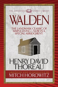 Walden (Condensed Classics): The Landmark Classic of Simple Living--Now in a Special Abridgment cover