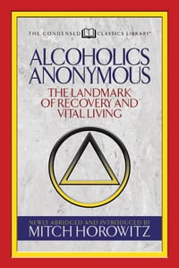 Alcoholics Anonymous (Condensed Classics): The Landmark of Recovery and Vital Living cover