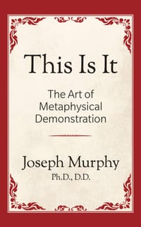 This Is It!: The Art of Metaphysical Demonstration: The Art of Metaphysical Demonstration cover