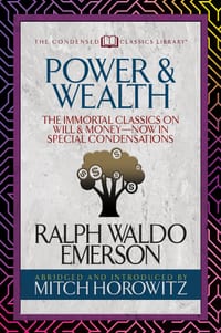 Power & Wealth (Condensed Classics): The Immortal Classics on Will & Money-Now in Special Condensations cover