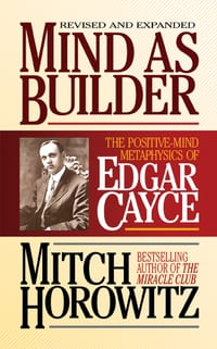 Mind as Builder: The Positive-Mind Metaphysics of Edgar Cayce cover