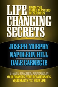 Life Changing Secrets from the Three Masters of Success: 3 Habits to Achieve Abundance in Your Finances, Your Health and Your Life cover