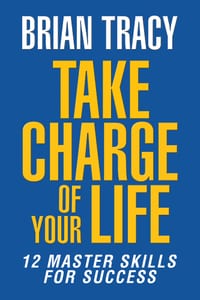 Take Charge of Your Life: The 12 Master Skills for Success cover