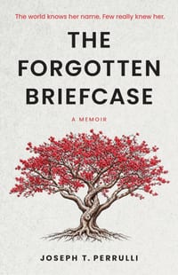 The Forgotten Briefcase: The world knows her name. Few really knew her. cover