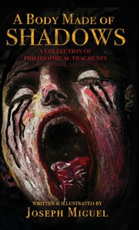 A Body Made of Shadows: A Collection of Philosophical Fragments cover