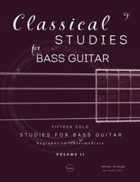 Classical Studies for Bass Guitar, Volume 2: Fifteen Solo Studies for Bass Guitar cover