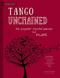 Tango Unchained: Six Popular Recital Pieces for Flute cover